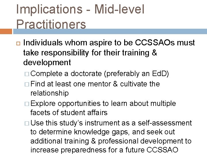 Implications - Mid-level Practitioners Individuals whom aspire to be CCSSAOs must take responsibility for