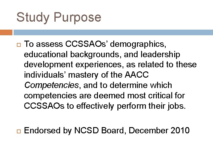 Study Purpose To assess CCSSAOs’ demographics, educational backgrounds, and leadership development experiences, as related
