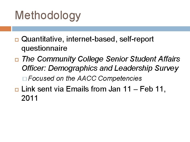 Methodology Quantitative, internet-based, self-report questionnaire The Community College Senior Student Affairs Officer: Demographics and