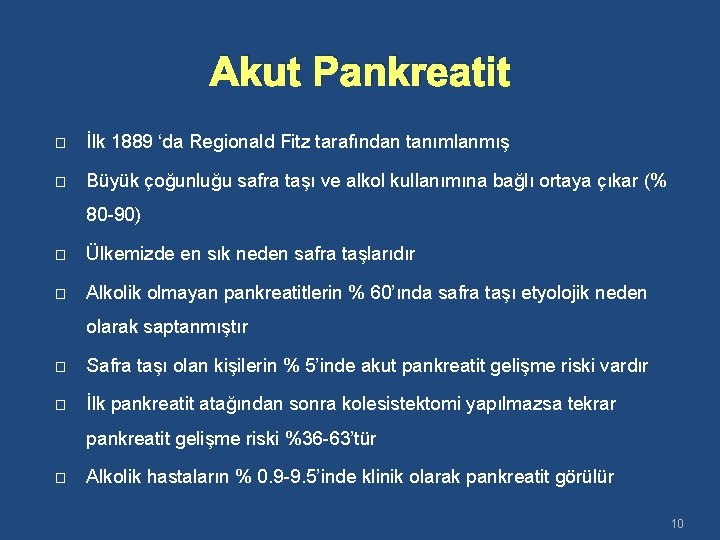 Akut Pankreatit � İlk 1889 ‘da Regionald Fitz tarafından tanımlanmış � Büyük çoğunluğu safra