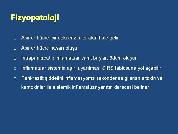 Fizyopatoloji � Asiner hücre içindeki enzimler aktif hale gelir � Asiner hücre hasarı oluşur