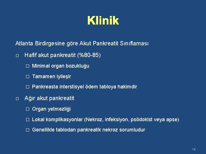 Klinik Atlanta Birdirgesine göre Akut Pankreatit Sınıflaması � � Hafif akut pankreatit (%80 -85)