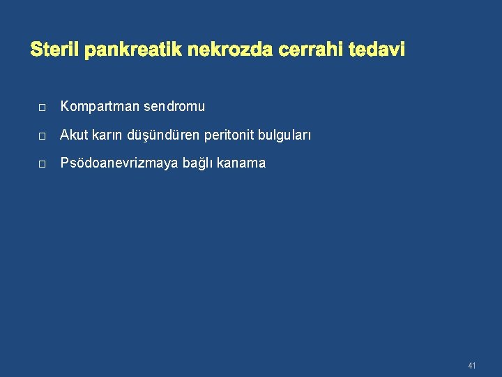 Steril pankreatik nekrozda cerrahi tedavi � Kompartman sendromu � Akut karın düşündüren peritonit bulguları