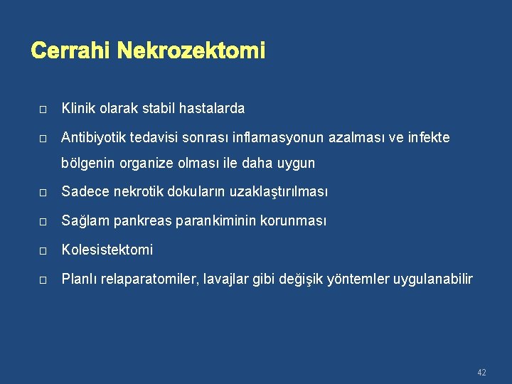 Cerrahi Nekrozektomi � Klinik olarak stabil hastalarda � Antibiyotik tedavisi sonrası inflamasyonun azalması ve