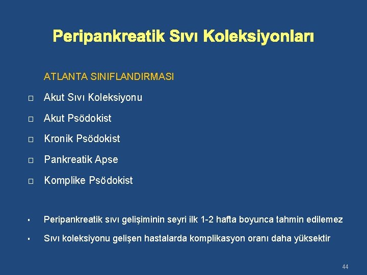 Peripankreatik Sıvı Koleksiyonları ATLANTA SINIFLANDIRMASI � Akut Sıvı Koleksiyonu � Akut Psödokist � Kronik