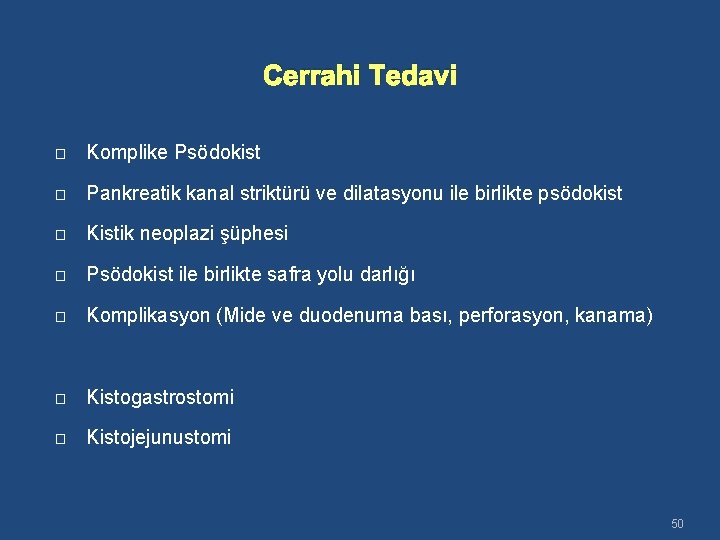 Cerrahi Tedavi � Komplike Psödokist � Pankreatik kanal striktürü ve dilatasyonu ile birlikte psödokist