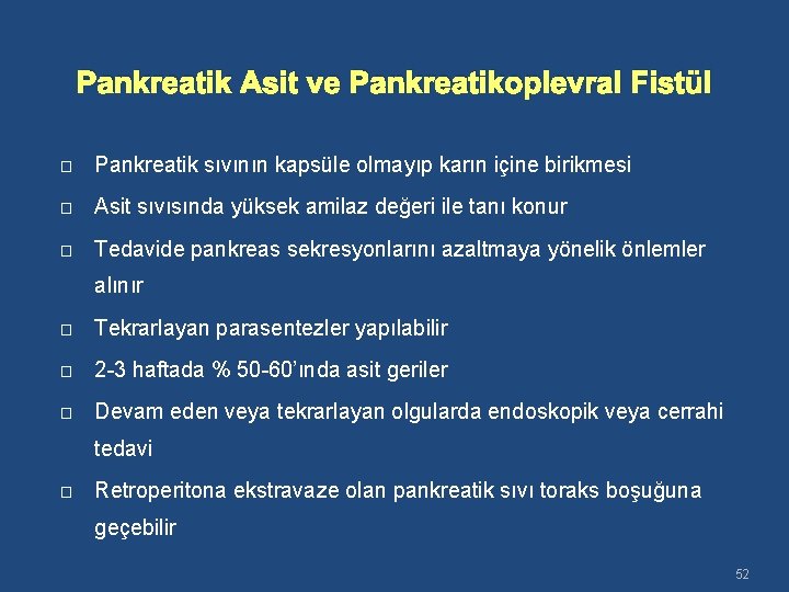 Pankreatik Asit ve Pankreatikoplevral Fistül � Pankreatik sıvının kapsüle olmayıp karın içine birikmesi �