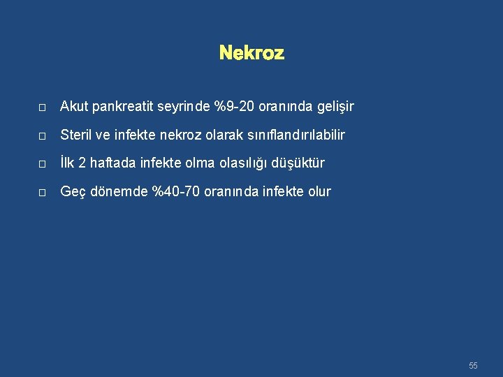 Nekroz � Akut pankreatit seyrinde %9 -20 oranında gelişir � Steril ve infekte nekroz