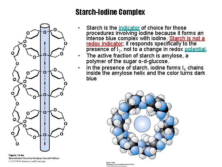 Starch-Iodine Complex • • • Starch is the indicator of choice for those procedures