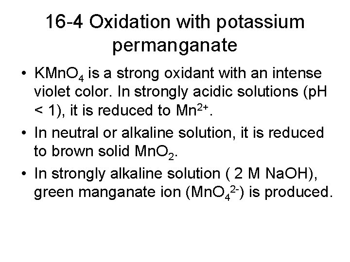 16 -4 Oxidation with potassium permanganate • KMn. O 4 is a strong oxidant