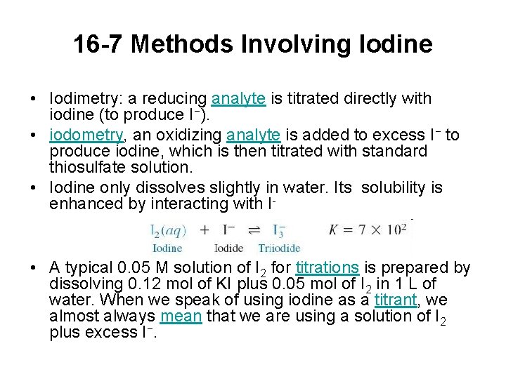 16 -7 Methods Involving Iodine • Iodimetry: a reducing analyte is titrated directly with