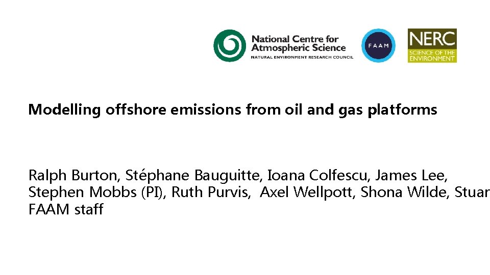 Modelling offshore emissions from oil and gas platforms Ralph Burton, Stéphane Bauguitte, Ioana Colfescu,