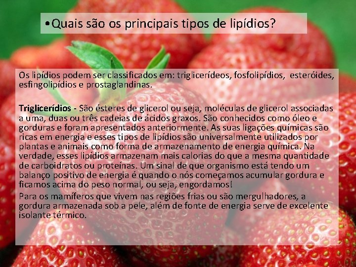 • Quais são os principais tipos de lipídios? Os lipídios podem ser classificados • Quais são os principais tipos de lipídios? Os lipídios podem ser classificados