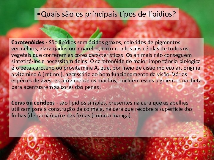 • Quais são os principais tipos de lipídios? Carotenóides - São lipídios sem • Quais são os principais tipos de lipídios? Carotenóides - São lipídios sem