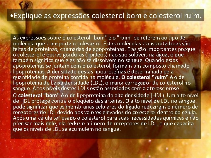 • Explique as expressões colesterol bom e colesterol ruim. As expressões sobre o • Explique as expressões colesterol bom e colesterol ruim. As expressões sobre o