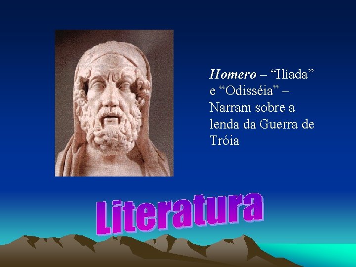 Homero – “Ilíada” e “Odisséia” – Narram sobre a lenda da Guerra de Tróia