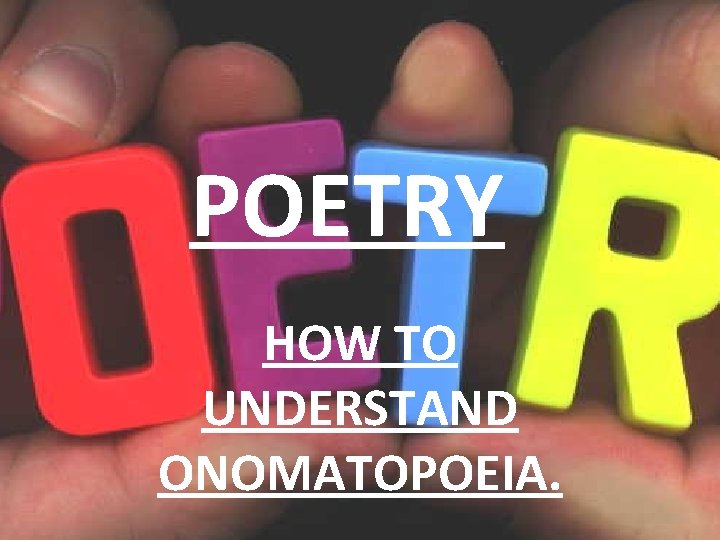 POETRY HOW TO UNDERSTAND ONOMATOPOEIA. 