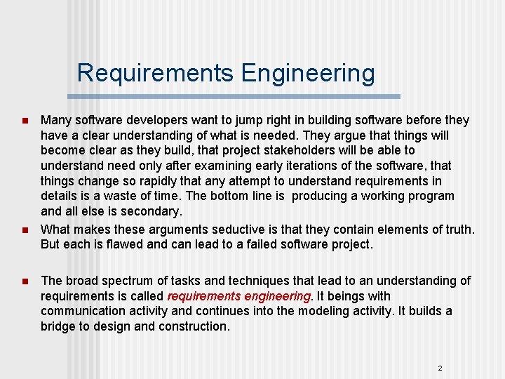 Requirements Engineering n n n Many software developers want to jump right in building Requirements Engineering n n n Many software developers want to jump right in building