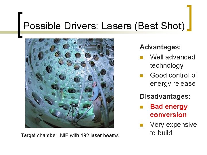 Possible Drivers: Lasers (Best Shot) Advantages: n Well advanced technology n Good control of