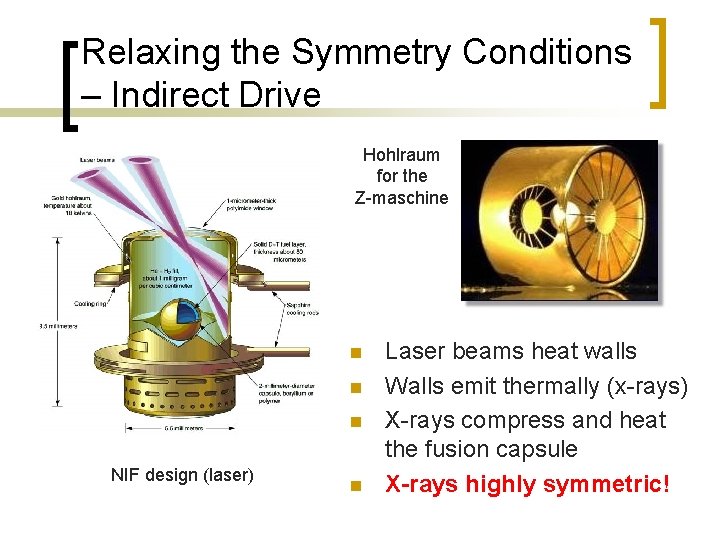 Relaxing the Symmetry Conditions – Indirect Drive Hohlraum for the Z-maschine n n n