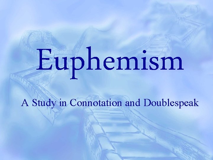 Euphemism A Study in Connotation and Doublespeak 
