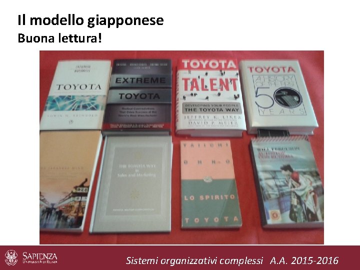 Il modello giapponese Buona lettura! Sistemi organizzativi complessi A. A. 2015 -2016 