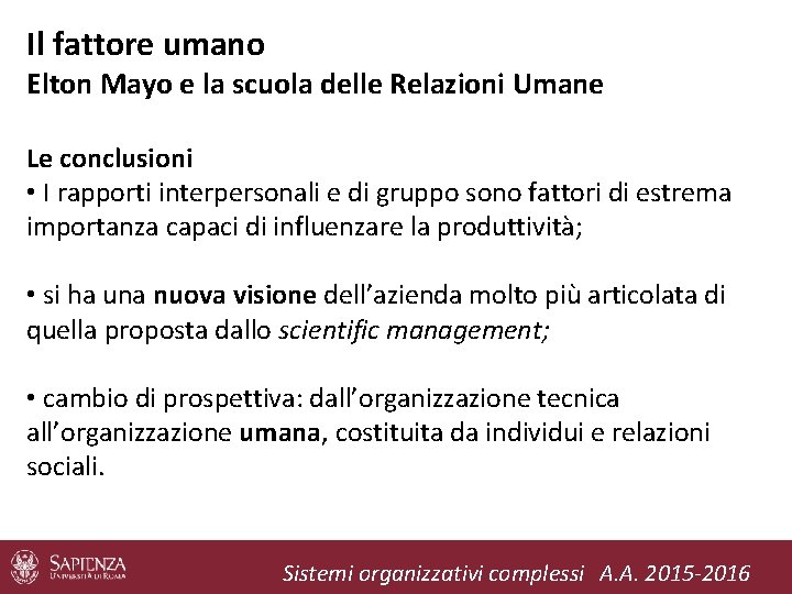 Il fattore umano Elton Mayo e la scuola delle Relazioni Umane Le conclusioni •