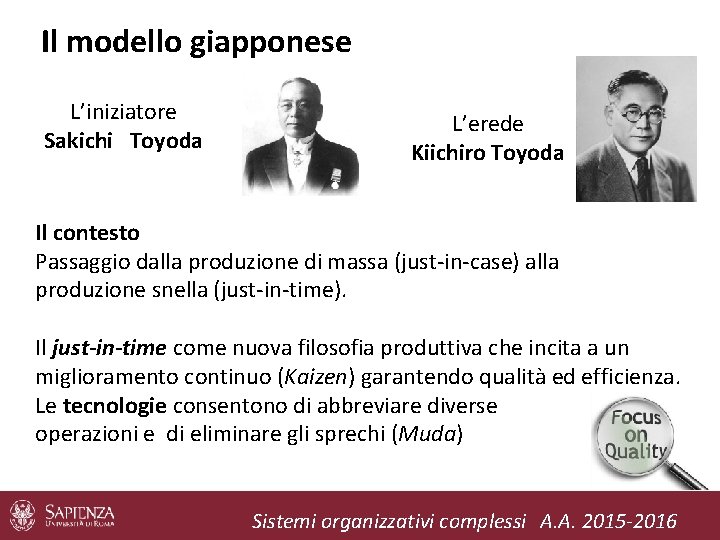 Il modello giapponese L’iniziatore Sakichi Toyoda L’erede Kiichiro Toyoda Il contesto Passaggio dalla produzione