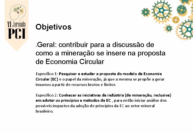 Objetivos Geral: contribuir para a discussão de como a mineração se insere na proposta