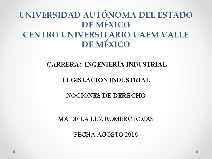 UNIVERSIDAD AUTÓNOMA DEL ESTADO DE MÉXICO CENTRO UNIVERSITARIO UAEM VALLE DE MÉXICO CARRERA: INGENIERÍA