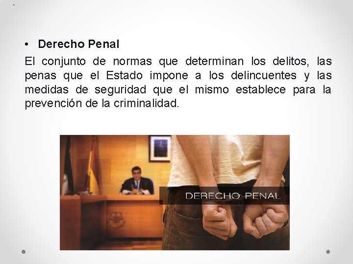 . • Derecho Penal El conjunto de normas que determinan los delitos, las penas