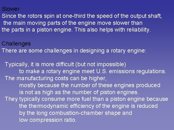 Slower Since the rotors spin at one-third the speed of the output shaft, the