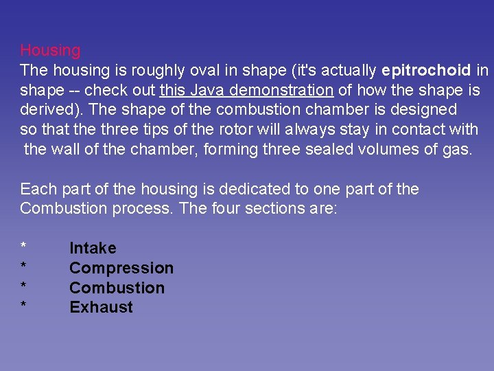 Housing The housing is roughly oval in shape (it's actually epitrochoid in shape --