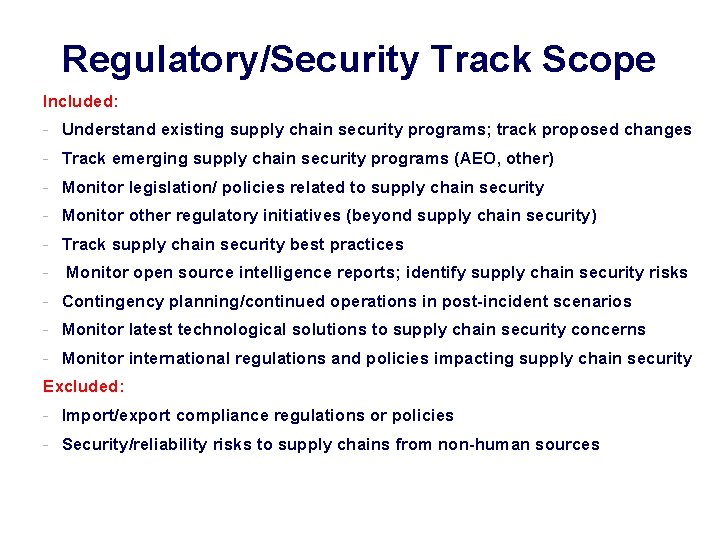 Regulatory/Security Track Scope Included: - Understand existing supply chain security programs; track proposed changes