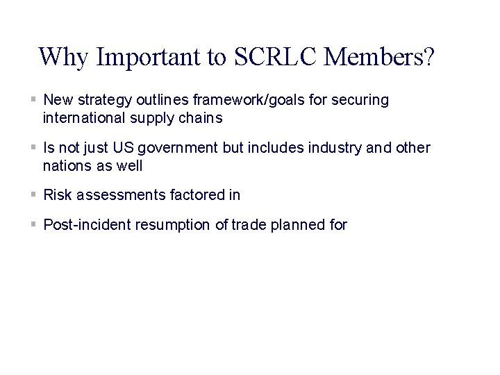 Why Important to SCRLC Members? § New strategy outlines framework/goals for securing international supply