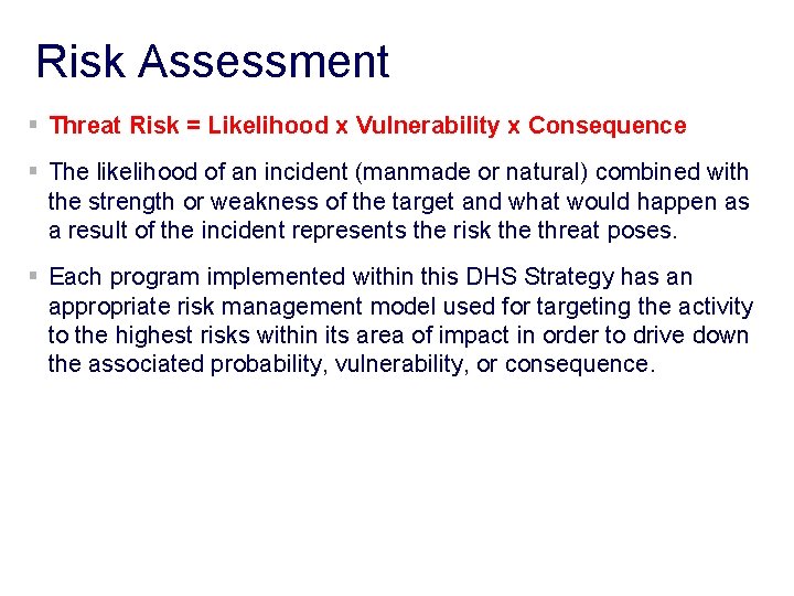 Risk Assessment § Threat Risk = Likelihood x Vulnerability x Consequence § The likelihood