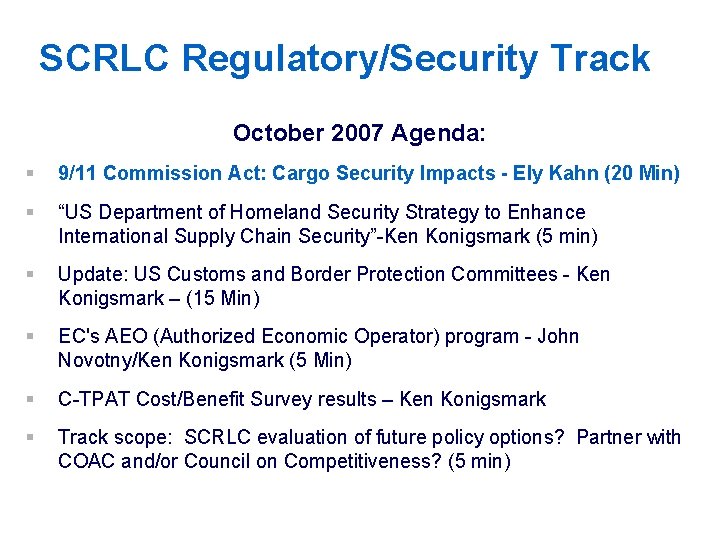 SCRLC Regulatory/Security Track October 2007 Agenda: § 9/11 Commission Act: Cargo Security Impacts -