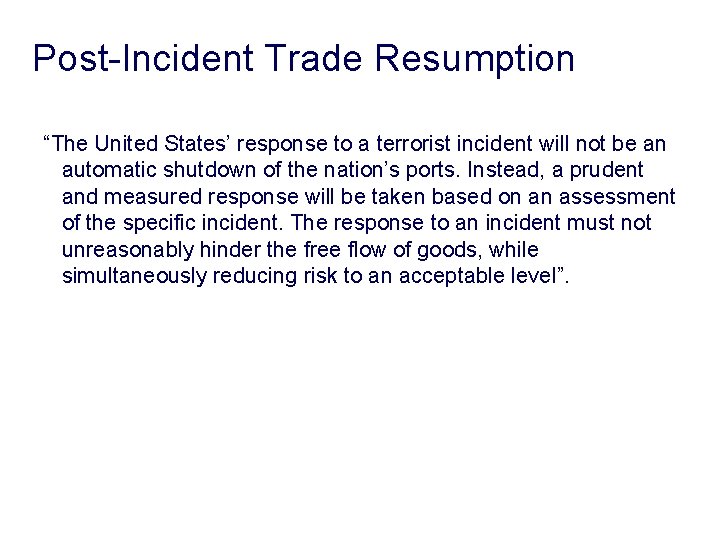 Post-Incident Trade Resumption “The United States’ response to a terrorist incident will not be