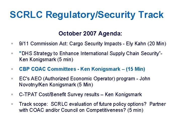 SCRLC Regulatory/Security Track October 2007 Agenda: § 9/11 Commission Act: Cargo Security Impacts -