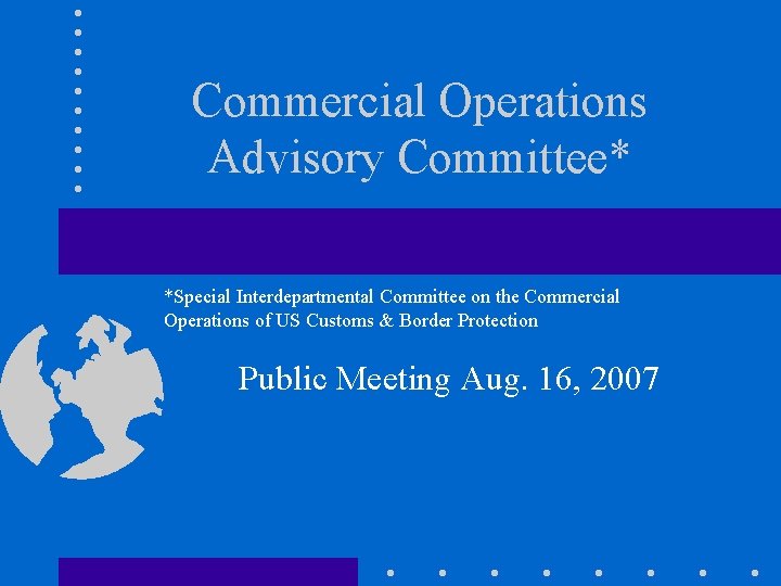 Commercial Operations Advisory Committee* *Special Interdepartmental Committee on the Commercial Operations of US Customs