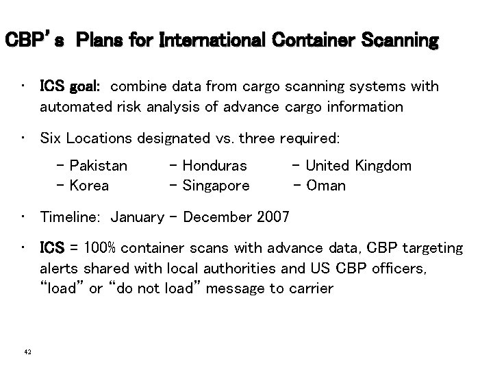 CBP’s Plans for International Container Scanning • ICS goal: combine data from cargo scanning