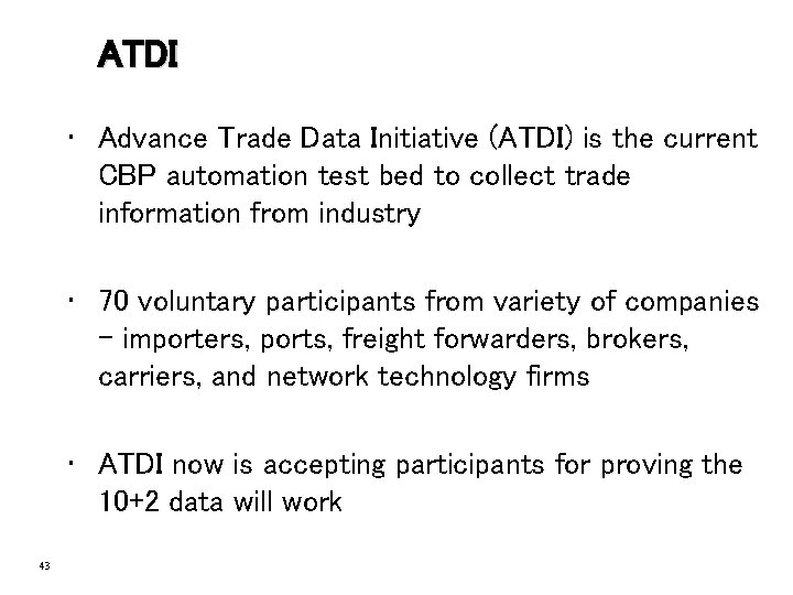 ATDI • Advance Trade Data Initiative (ATDI) is the current CBP automation test bed