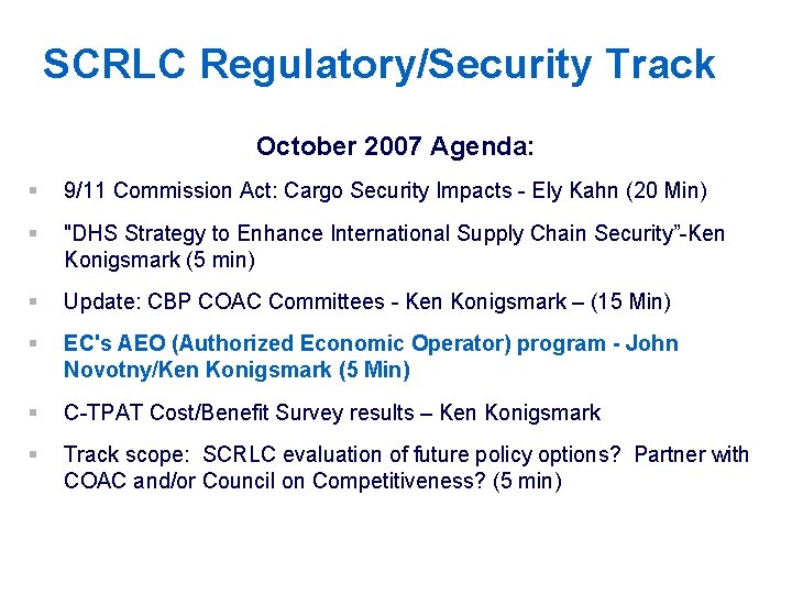 SCRLC Regulatory/Security Track October 2007 Agenda: § 9/11 Commission Act: Cargo Security Impacts -