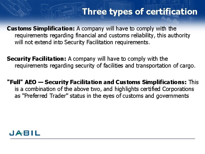 Three types of certification Customs Simplification: A company will have to comply with the