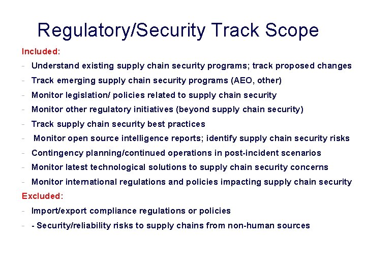 Regulatory/Security Track Scope Included: - Understand existing supply chain security programs; track proposed changes Regulatory/Security Track Scope Included: - Understand existing supply chain security programs; track proposed changes