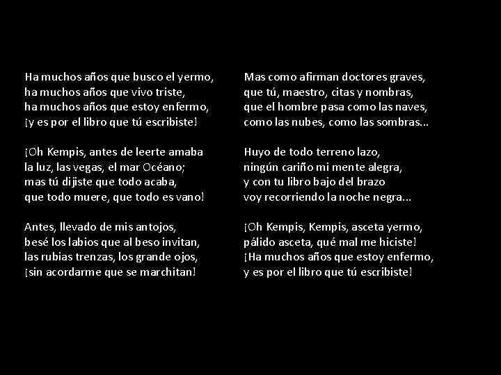 Ha muchos años que busco el yermo, ha muchos años que vivo triste, ha