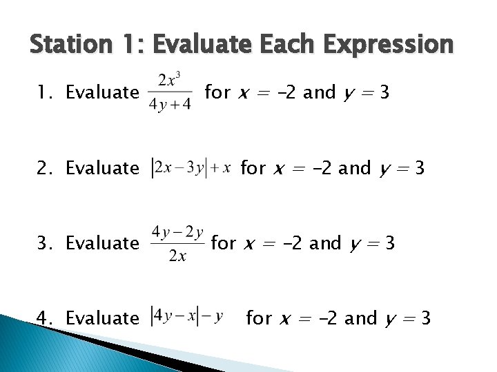 Station 1: Evaluate Each Expression 1. Evaluate 2. Evaluate 3. Evaluate 4. Evaluate for