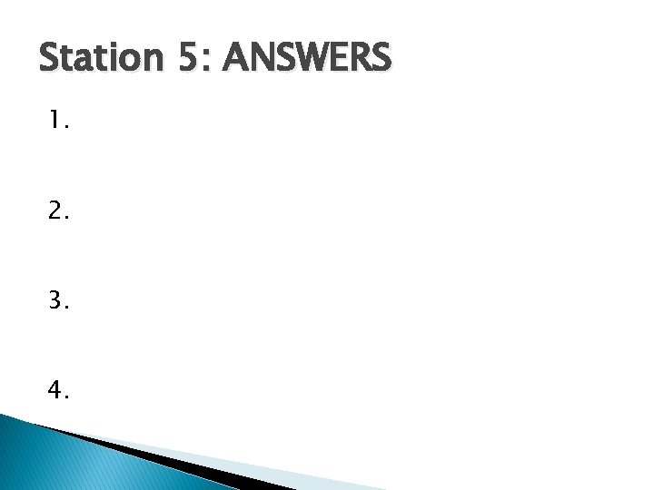 Station 5: ANSWERS 1. 2. 3. 4. 