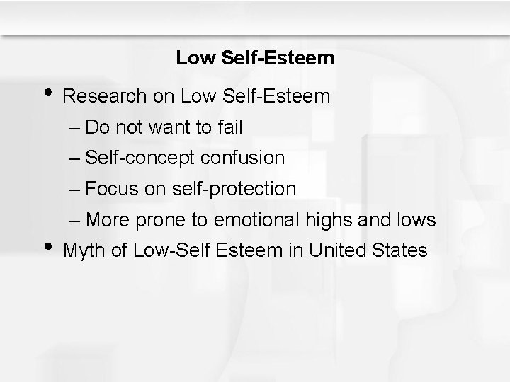 Low Self-Esteem • Research on Low Self-Esteem – Do not want to fail –
