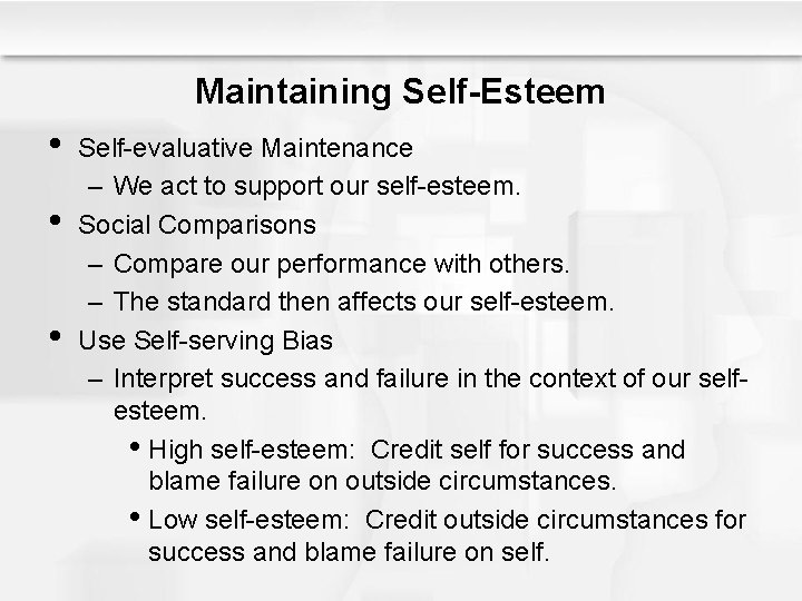 Maintaining Self-Esteem • • • Self-evaluative Maintenance – We act to support our self-esteem.
